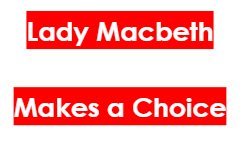 Lady Macbeth Makes a Choice